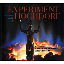 Experiment Hochdorf. Keltishce, Handwerkskunst, Wiederbelebt