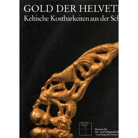 Gold der Helvetier. Keltische Kostbarkeiten aus der Schweiz