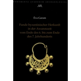 Éva Garam: Funde byzantinischer Herkunft in der Awarenzeit vom Ende des 6 bis zum Ende des 7 Jahrhunderts
