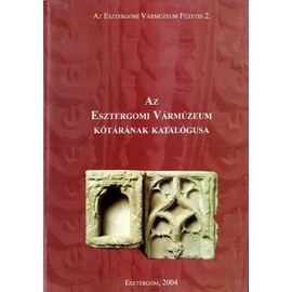 Az Esztergomi Vármúzeum kőtárának katalógusa