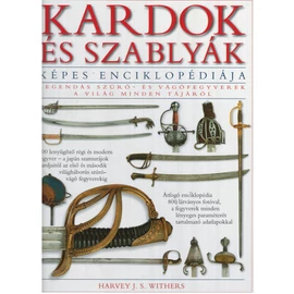 Withers, Harvey J. S.: Kardok és szablyák képes enciklopédiája