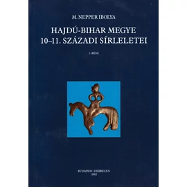 Hajdú-Bihar megye 10-11. századi sírleletei 1-2. kötet