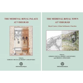 The Medieval Royal Palace at Visegrád & The Medieval Royal Town at Visegrád