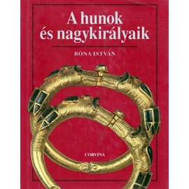 Bóna István: A hunok és nagykirályaik
