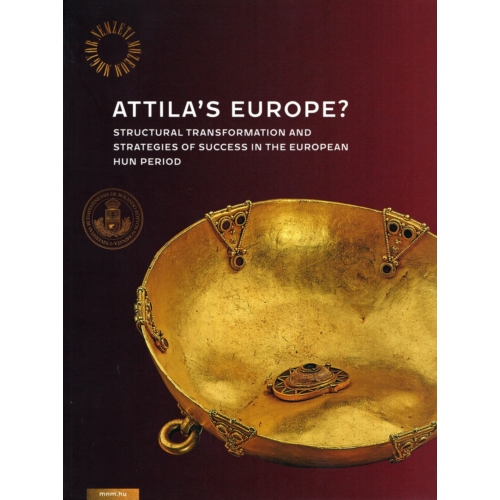 Attila's Europe? - Structural Transformation and Strategies of Success in the European Hun Period
