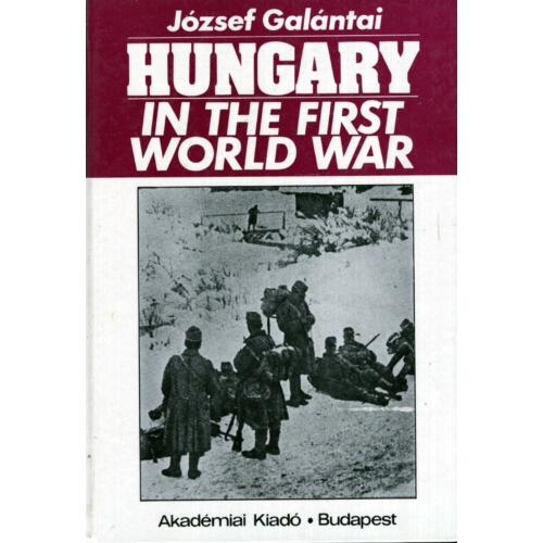 József Galántai: Hungary in the First World War