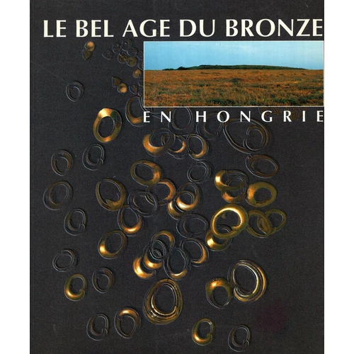Le Bel Age du Bronze an Hongrie
