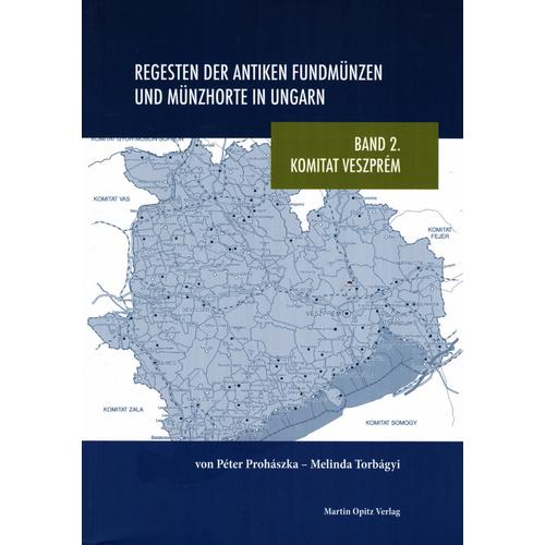 Prohászka Péter - Torbágyi Melinda: Regesten der antiken Münzfunden und Münzhorte in Ungarn. Band 2. Komitat Veszprém