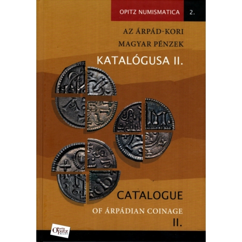 Catalogue of Árpádian Coinage II. - Az Árpád-kori magyar pénzek katalógusa II.