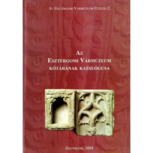 Az Esztergomi Vármúzeum kőtárának katalógusa