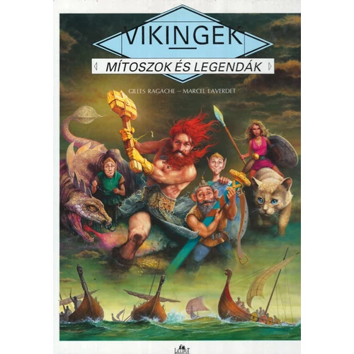 Gilles Ragache - Marcel Leverdet: Vikingek - Mítoszok és Legendák