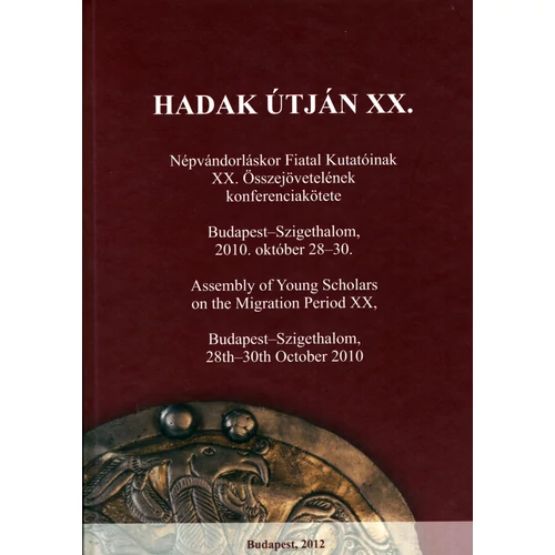 Hadak Útján -  A népvándorláskor fiatal kutatóinak XX. Összejövetelének konferenciakötete