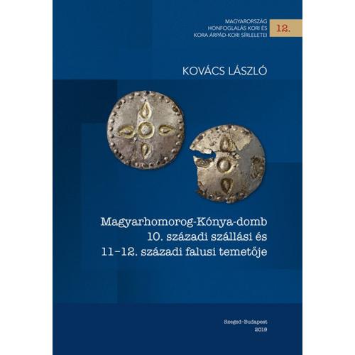 Kovács László: Magyarhomoróg-Kónya domb 10. századi szállási és 11-12. századi falusi temetője