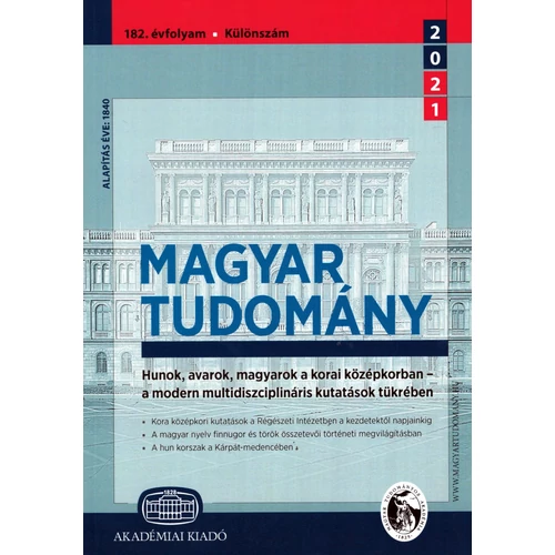 Magyar Tudomány 2021. Különszám - Hunok, avarok, magyarok a korai középkorban - a modern miltidiszciplináris kutatások tükrében