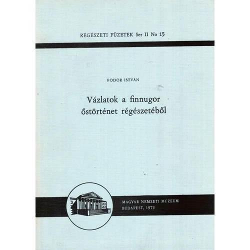 Fodor István: Vázlatok a finnugor őstörténet régészetéből