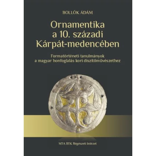 Bollók Ádám: Ornamentika a 10. századi Kárpát-medencében